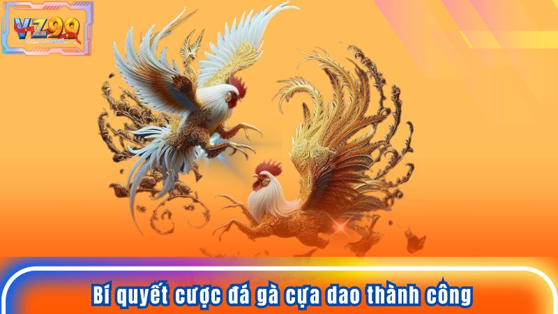 Bí quyết cược đá gà cựa dao thành công