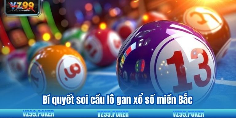 Bí quyết soi cầu lô gan xổ số miền Bắc